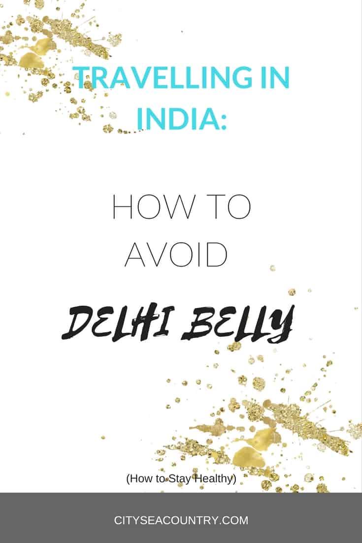 How to Avoid the Delhi Belly while traveling in India (tips to stay healthy)