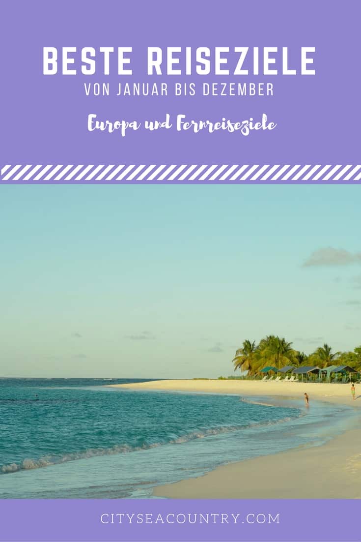 Beste Urlaubsziele von Januar bis Dezember für Europa und Fernreisen