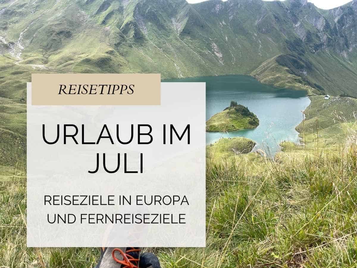 Reisetipps Urlaub im Juli Reiseziele in Europa und Fernreiseziele Text mit Insel und Strand im Hintergrund