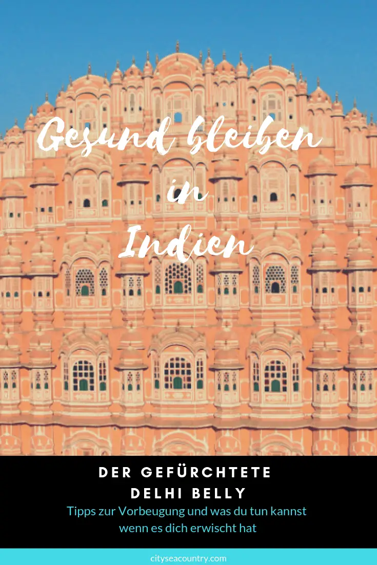 Gesund bleiben in Indien: Den Delhi Belly vermeiden und was tun, wenn es passiert ist