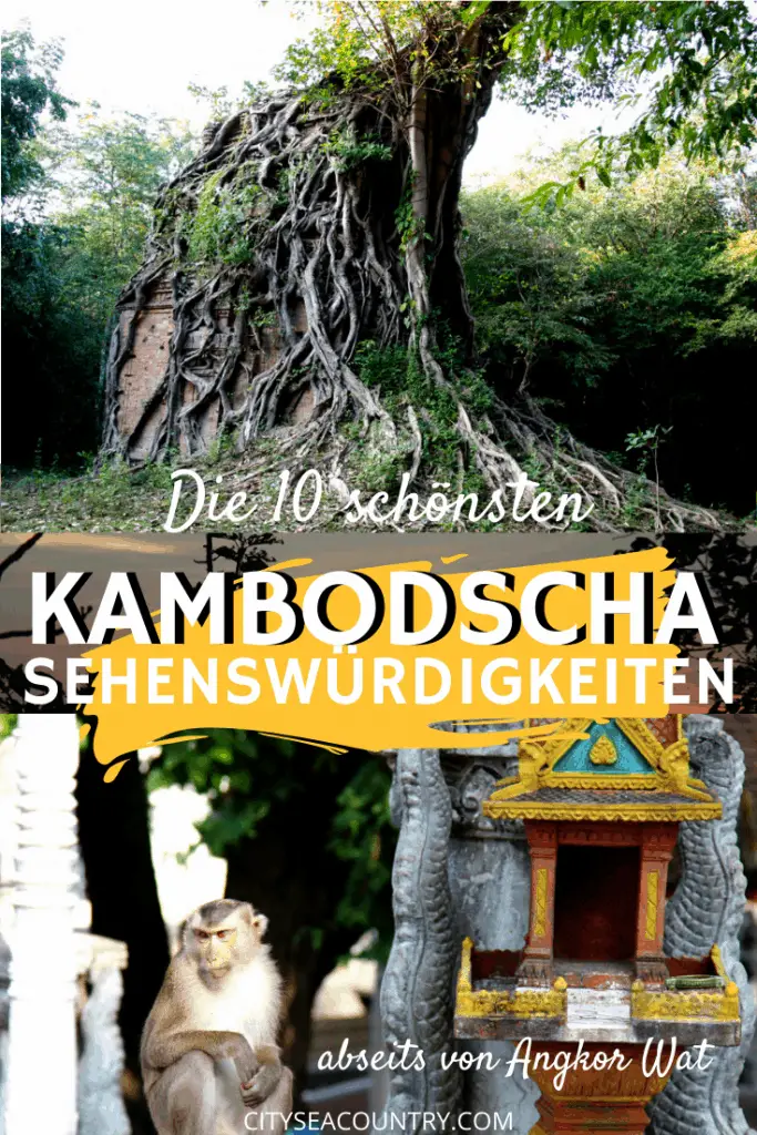 Kambodscha Sehenswürdigkeiten: Die Top 10 abseits von Angkor Wat