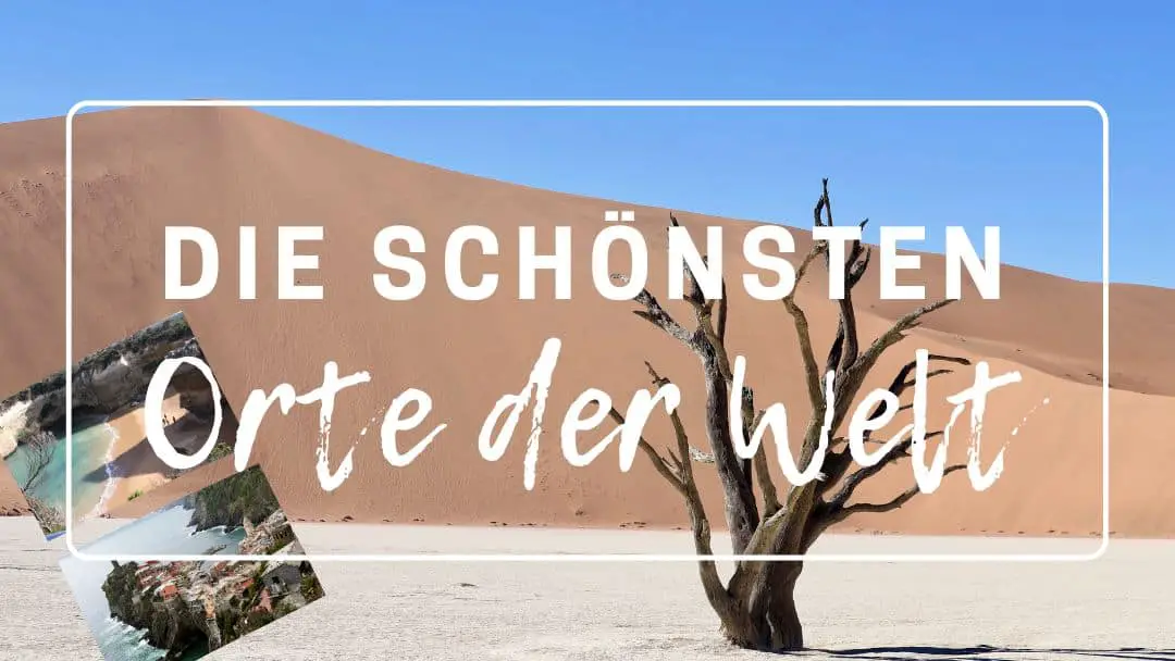 Dies sind die schönsten Orte der Welt