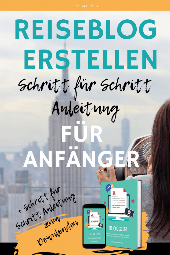 Reiseblog erstellen und erfolgreich bloggen: Mit Schritt für Schritt Anleitung für Anfänger