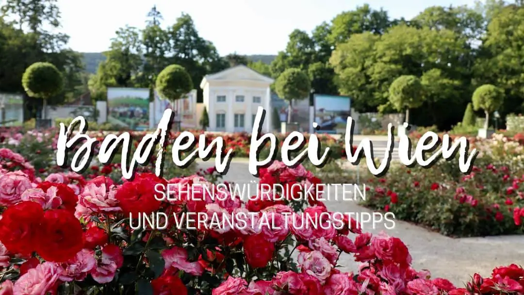 Die schönsten Sehenswürdigkeiten in Baden bei Wien + Veranstaltungstipps
