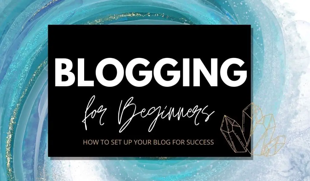 Blogging For Beginners: How To Set Up Your Blog For Success (+ Free Blogging Checklist)