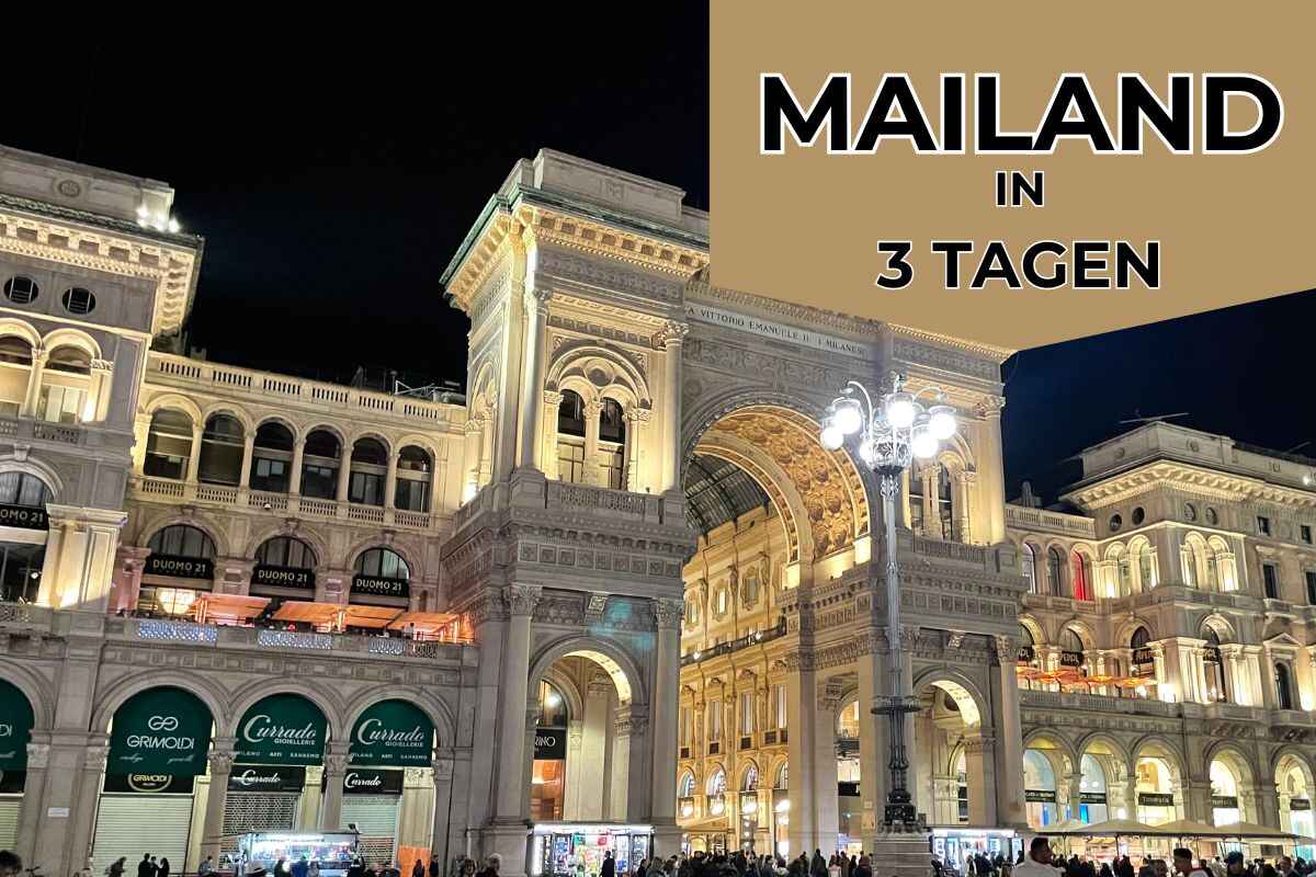 Mailand in 3 Tagen: Programm mit Tipps und Sehenswürdigkeiten
