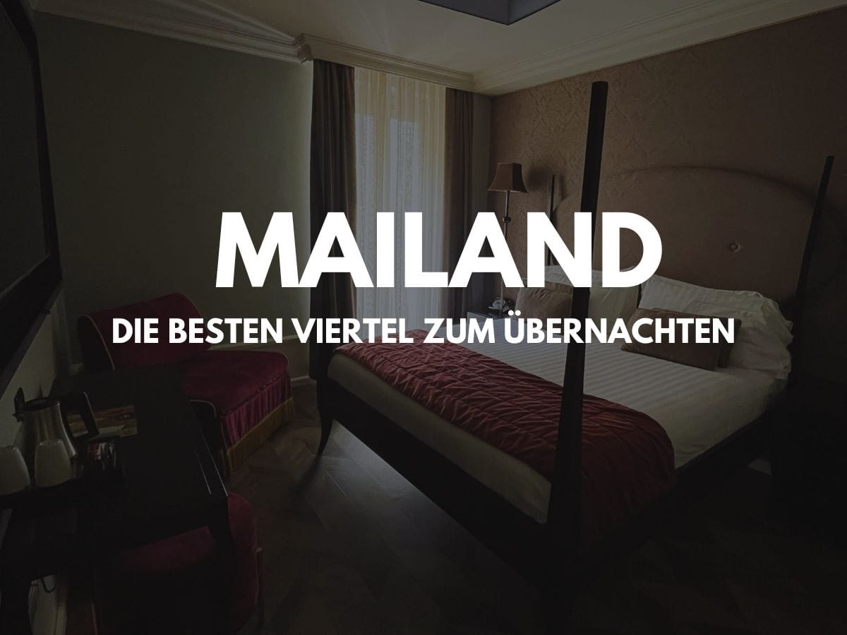 Wo in Mailand übernachten? Die besten Viertel und Hotels