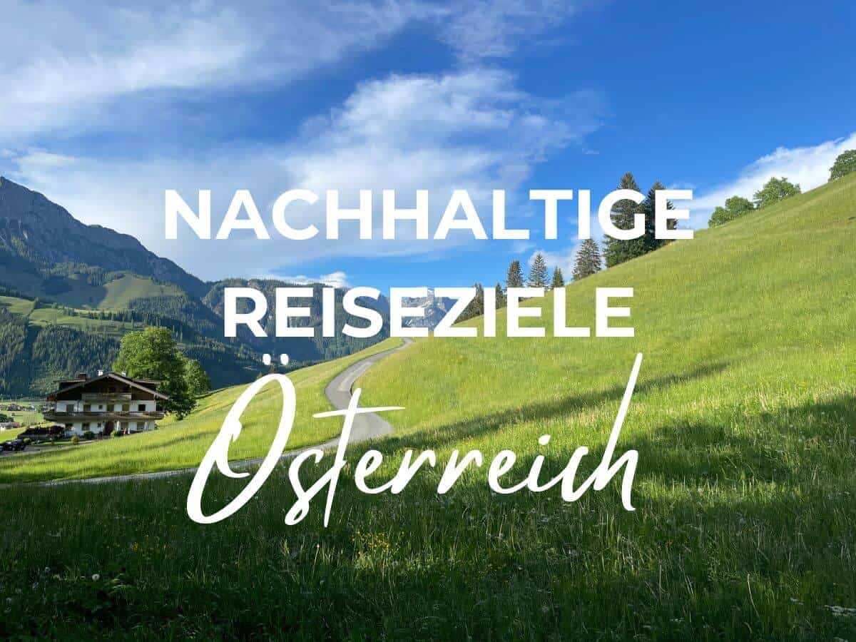 Nachhaltige Reiseziele in Österreich: Die Top Regionen