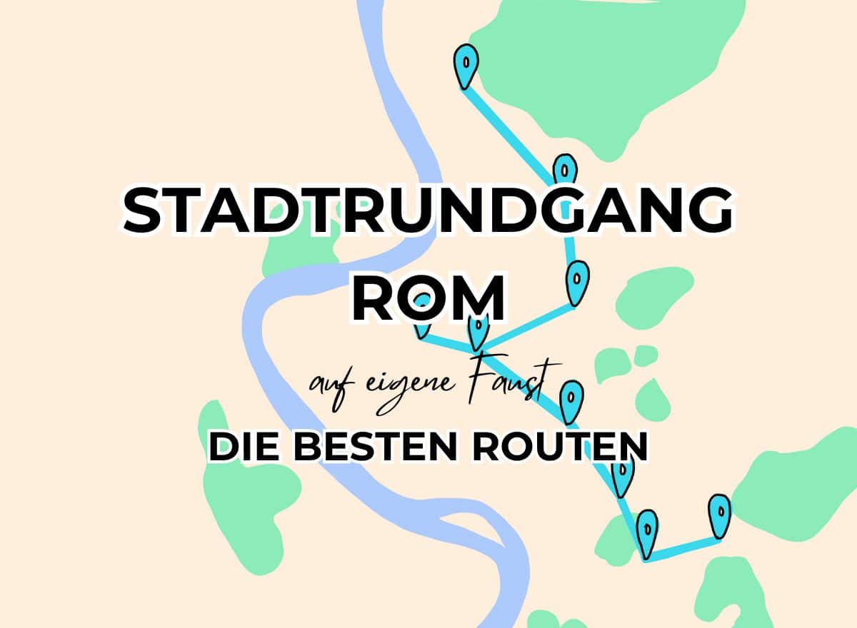 Stadtrundgang Rom auf eigene Faust: Routen zu den Highlights