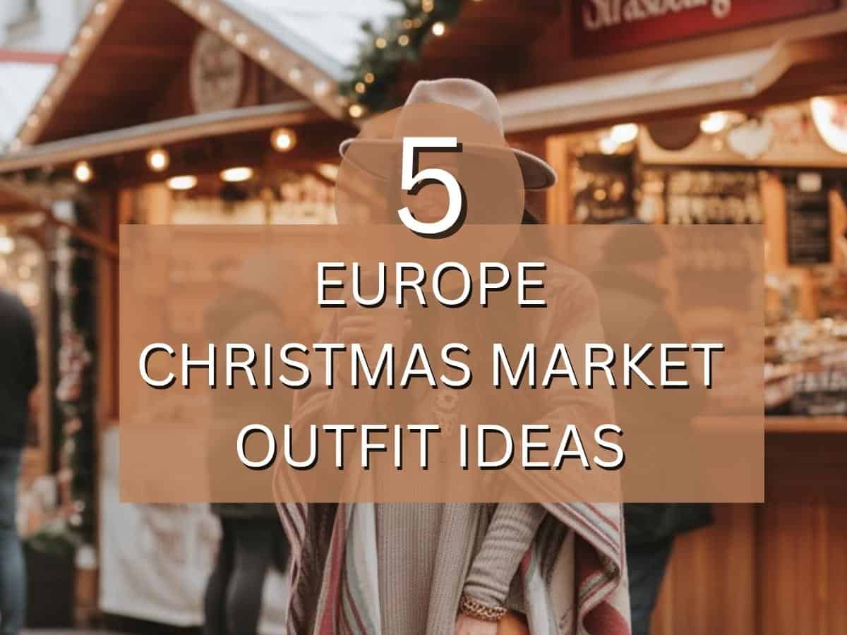 5 Europe Christmas Market Outfit Ideas